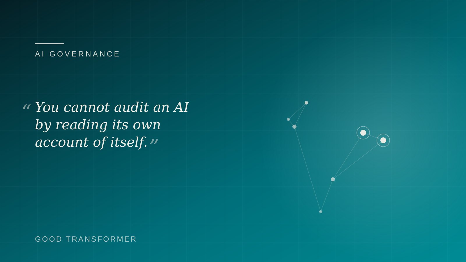 Dark teal cover with a node-and-edge motif and the Good Transformer wordmark, marking an article on why an AI's self-explanation is not an audit.