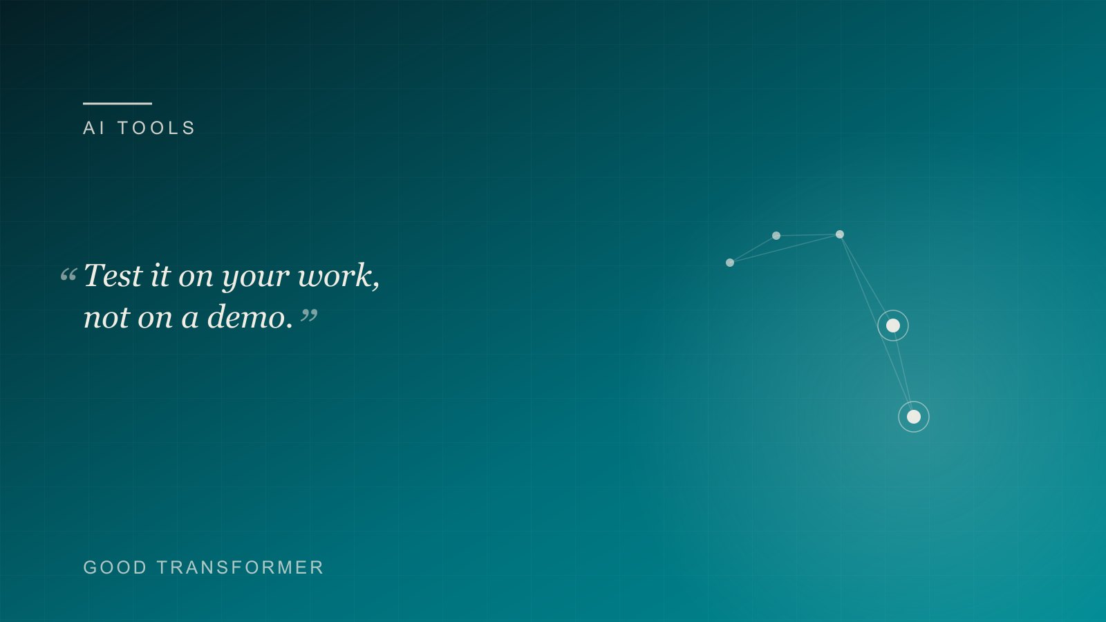Dark teal cover with a node-and-edge motif and the Good Transformer wordmark, marking an article on trialling an AI tool before committing to it.